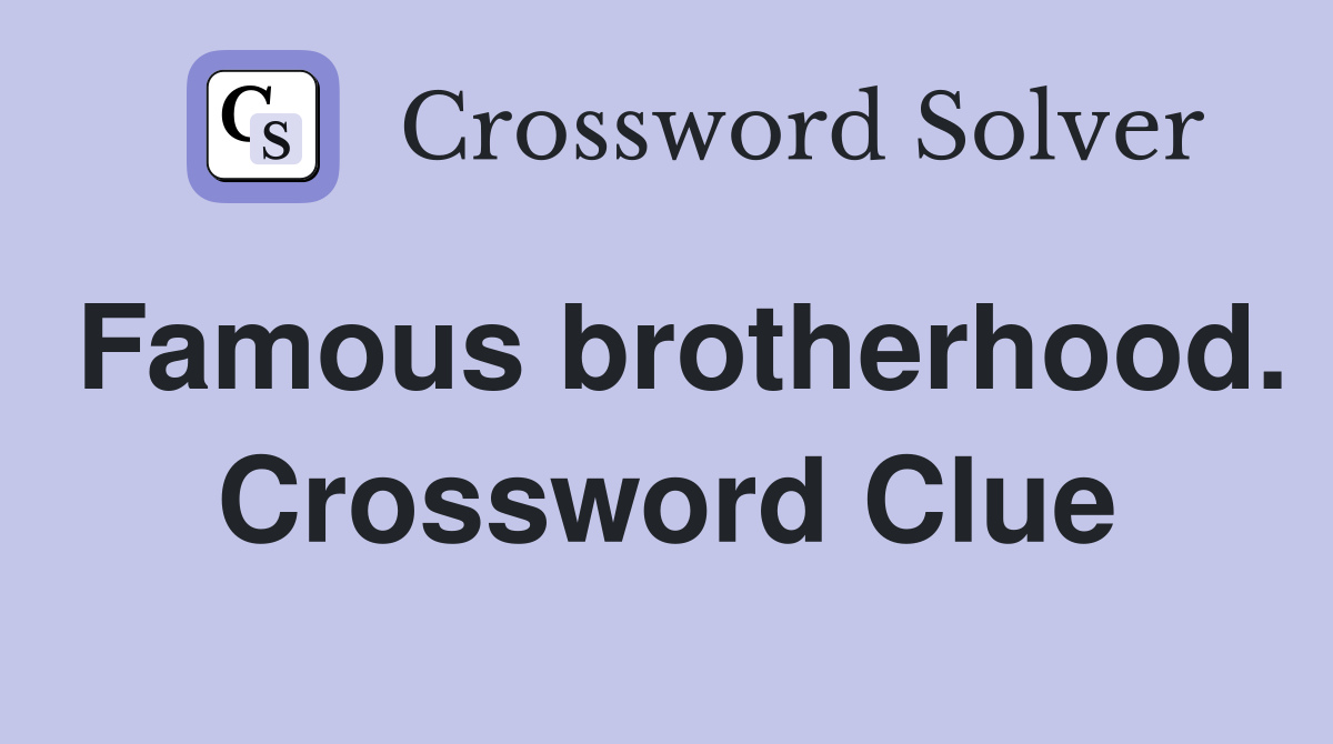 Famous brotherhood. Crossword Clue