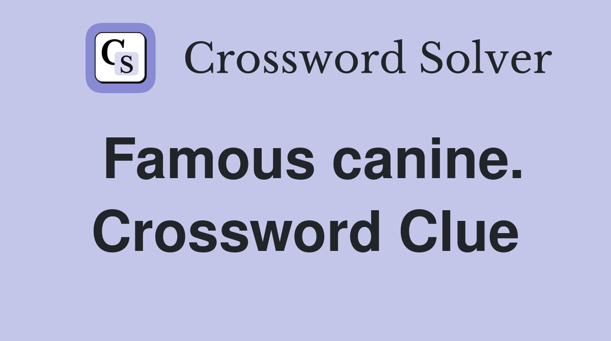 Famous canine. Crossword Clue