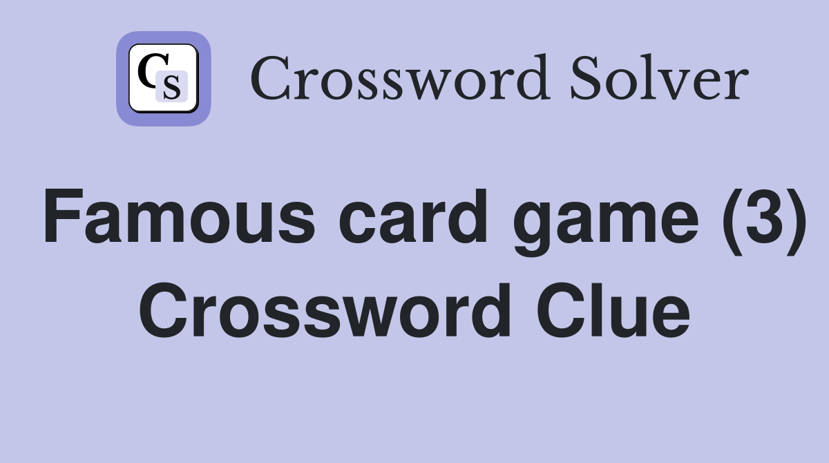 Famous card game (3) Crossword Clue