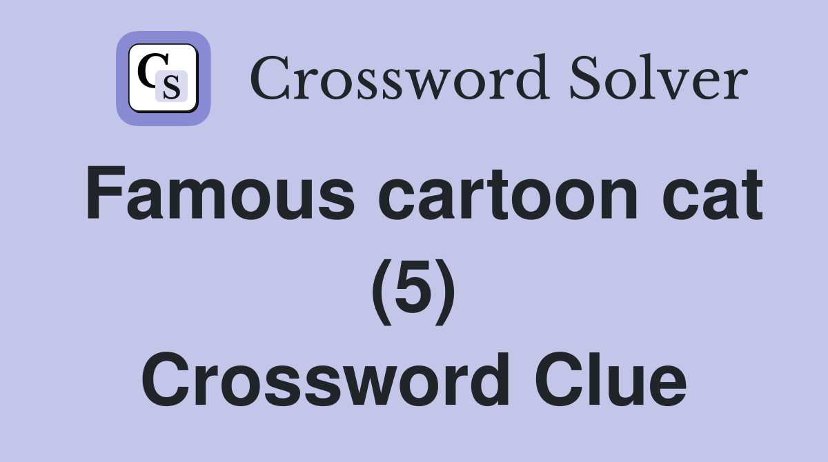 Famous cartoon cat (5) Crossword Clue