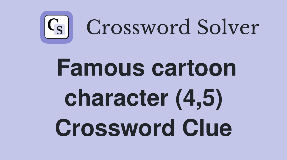 Famous cartoon character (4,5) Crossword Clue