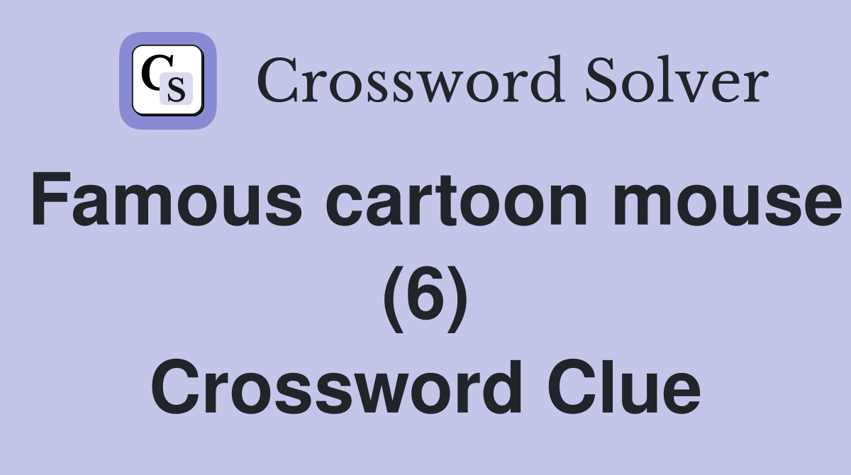 Famous cartoon mouse (6) Crossword Clue