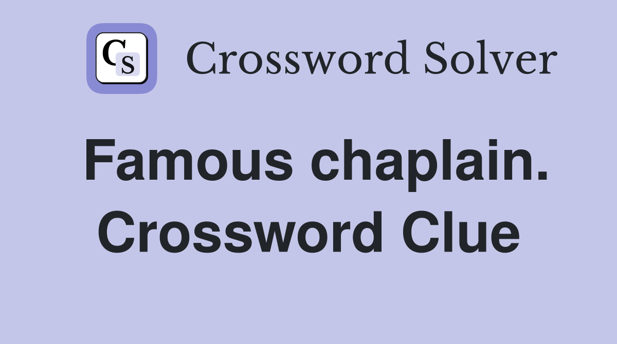 Famous chaplain. Crossword Clue