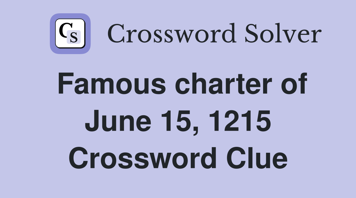 Famous charter of June 15, 1215 Crossword Clue