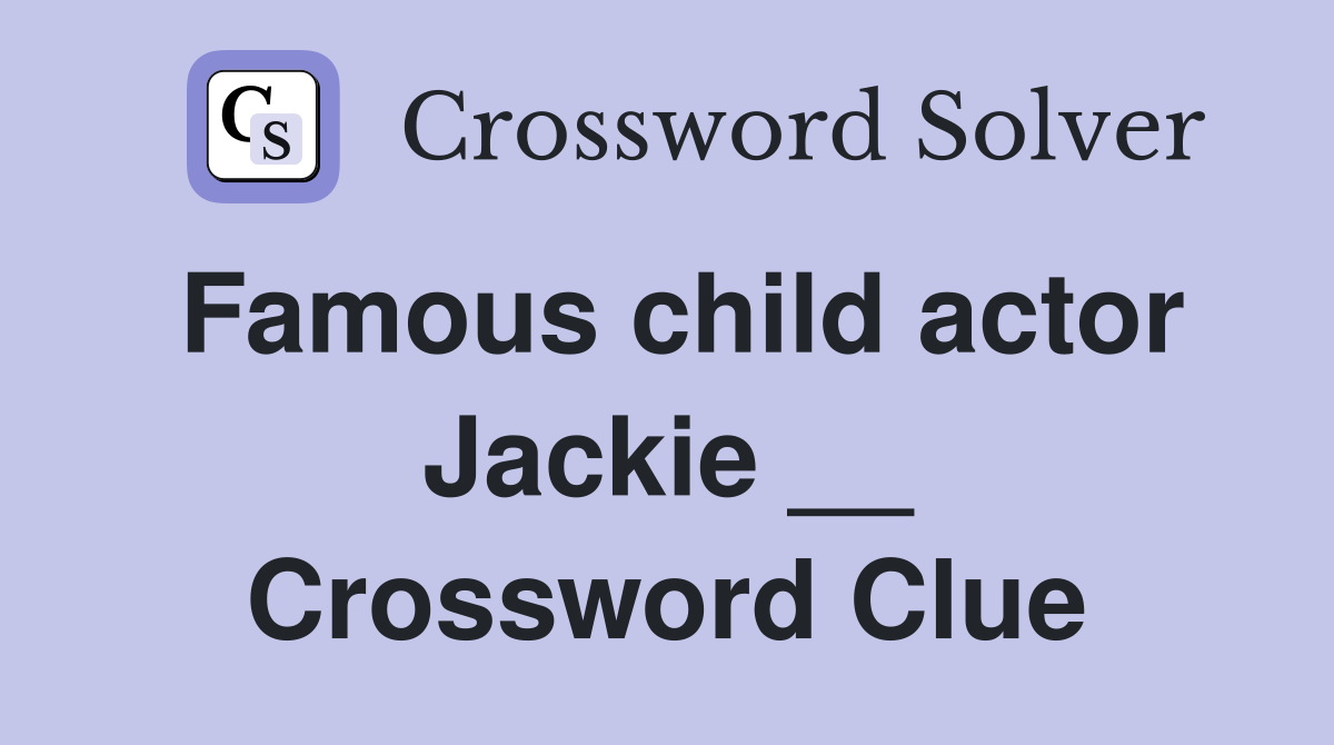 Famous child actor Jackie __ Crossword Clue
