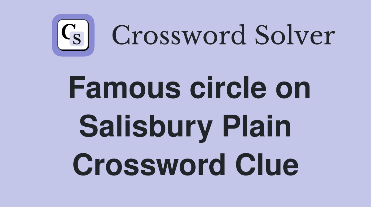 Famous circle on Salisbury Plain Crossword Clue