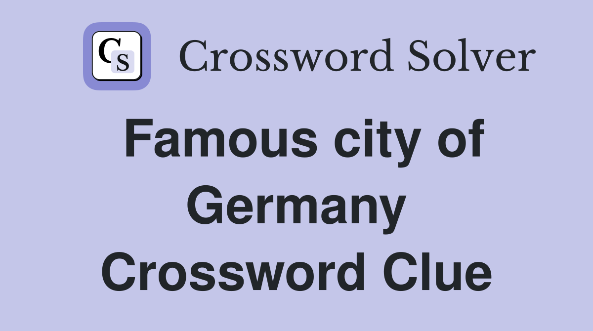 Famous city of Germany Crossword Clue