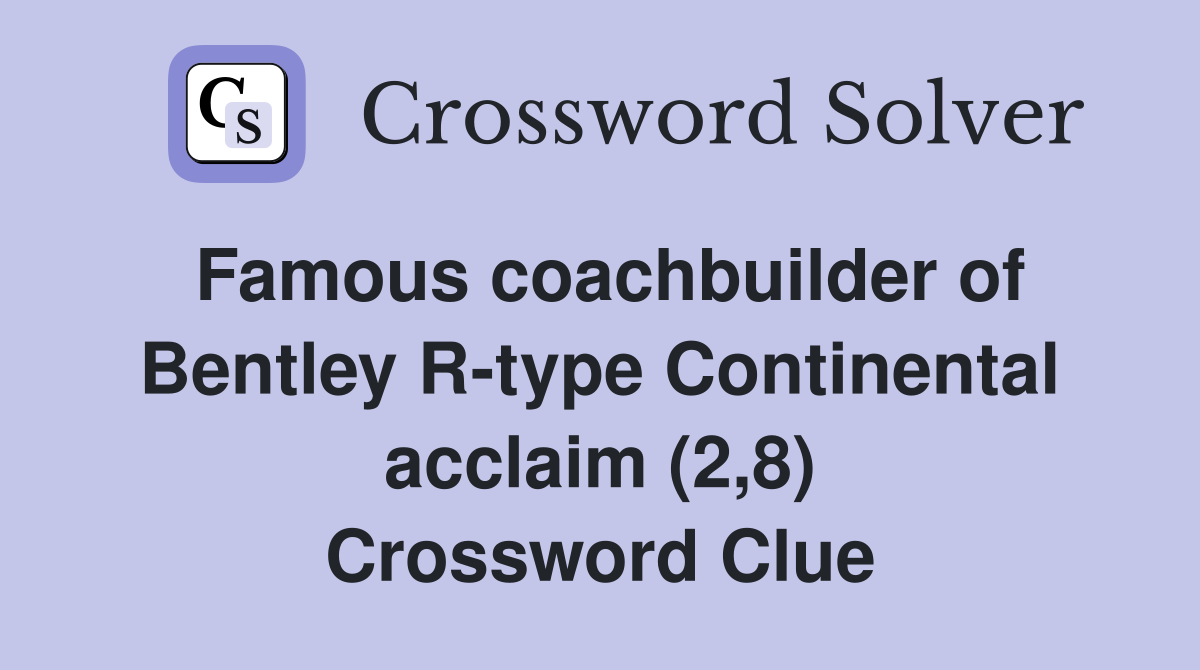 Famous coachbuilder of Bentley R-type Continental acclaim (2,8) Crossword Clue