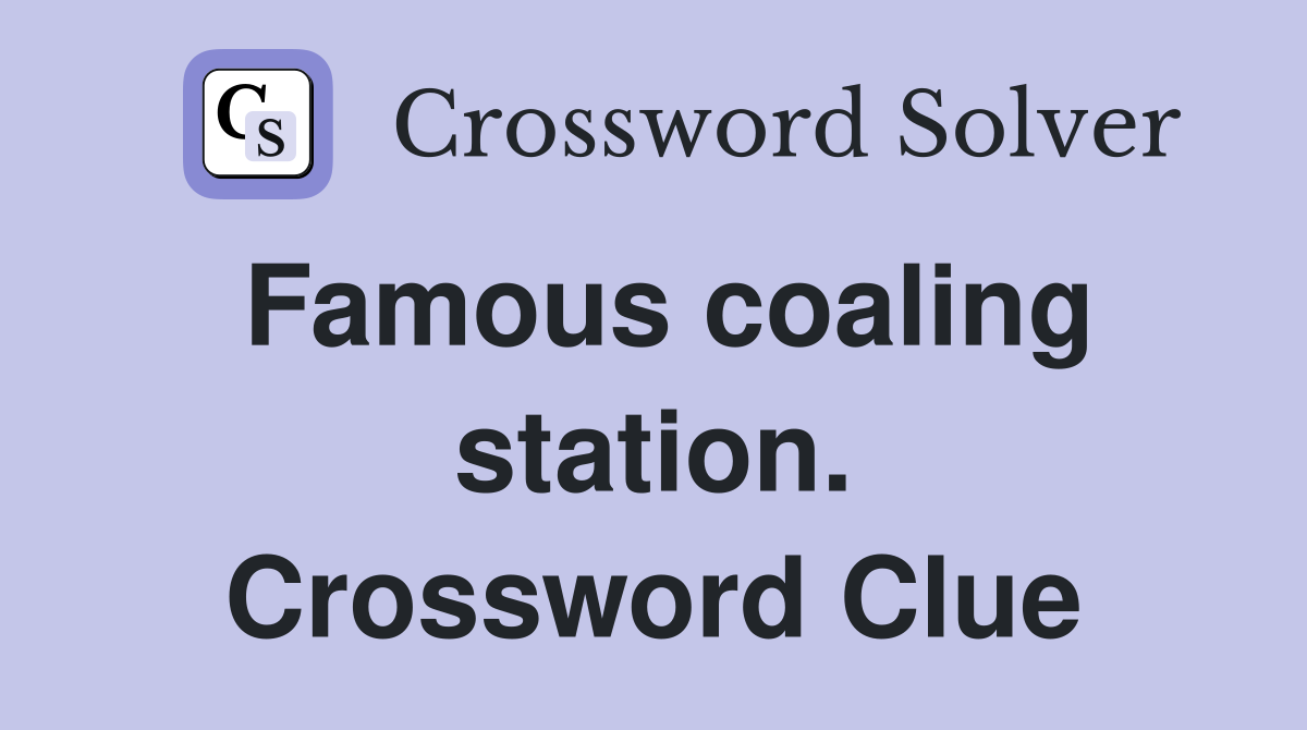 Famous coaling station. Crossword Clue