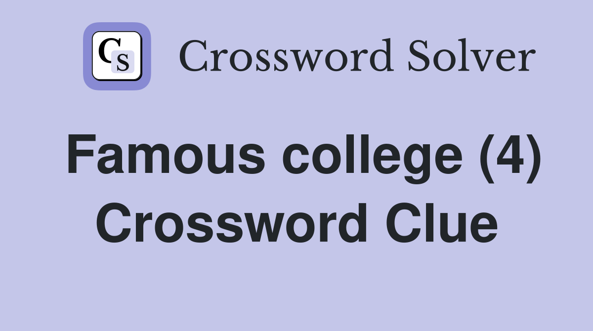 Famous college (4) Crossword Clue