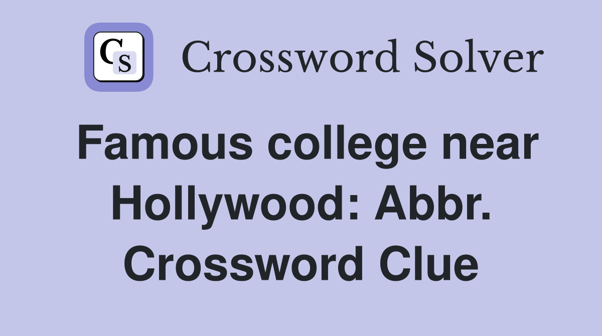 Famous college near Hollywood: Abbr. Crossword Clue