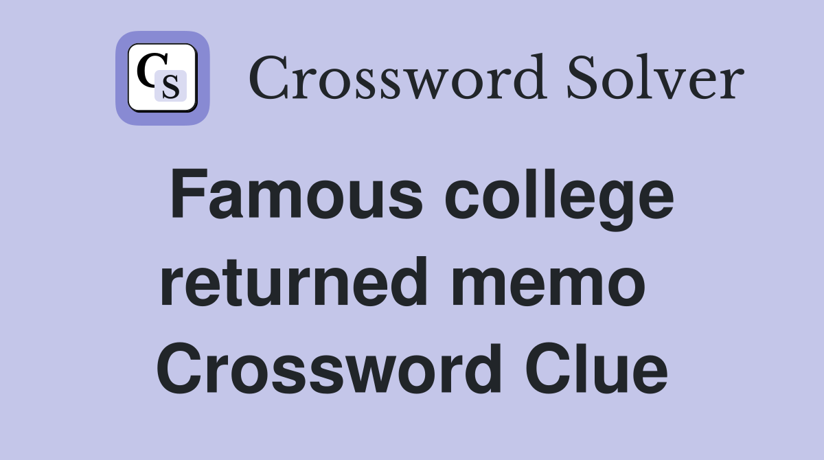 Famous college returned memo  Crossword Clue