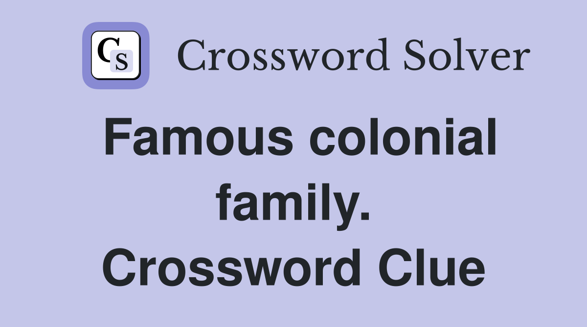 Famous colonial family. Crossword Clue