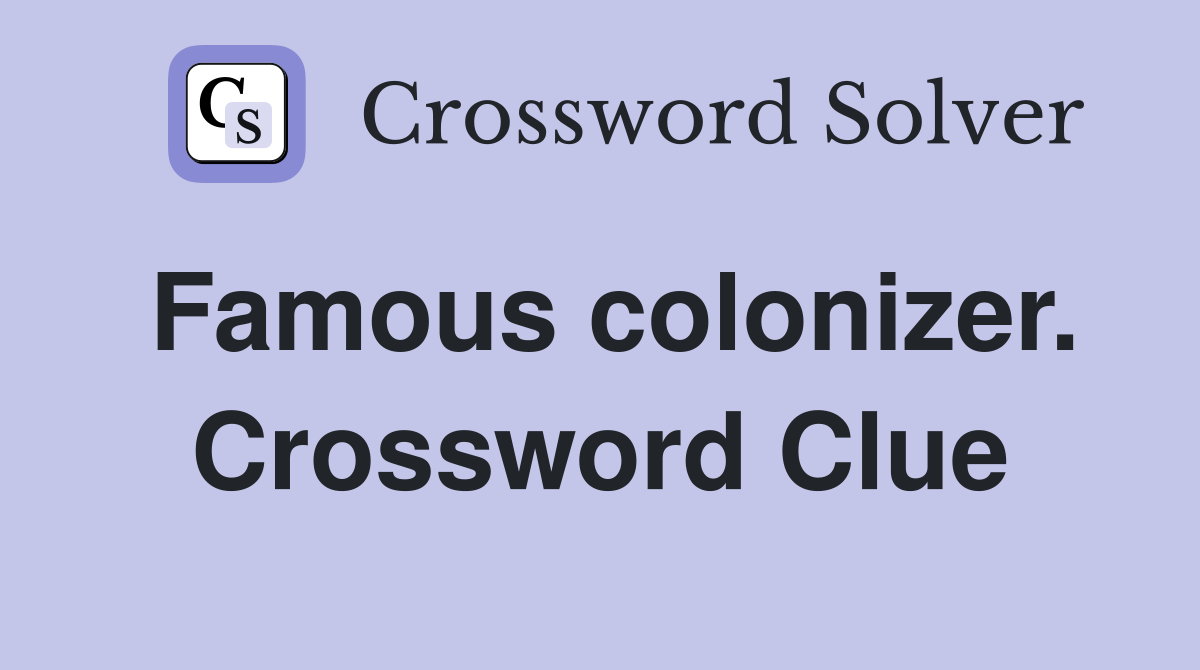 Famous colonizer. Crossword Clue