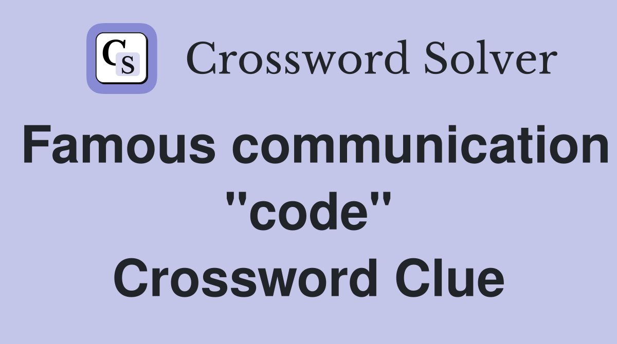 Famous communication "code" Crossword Clue