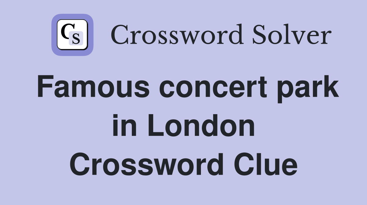 Famous concert park in London Crossword Clue