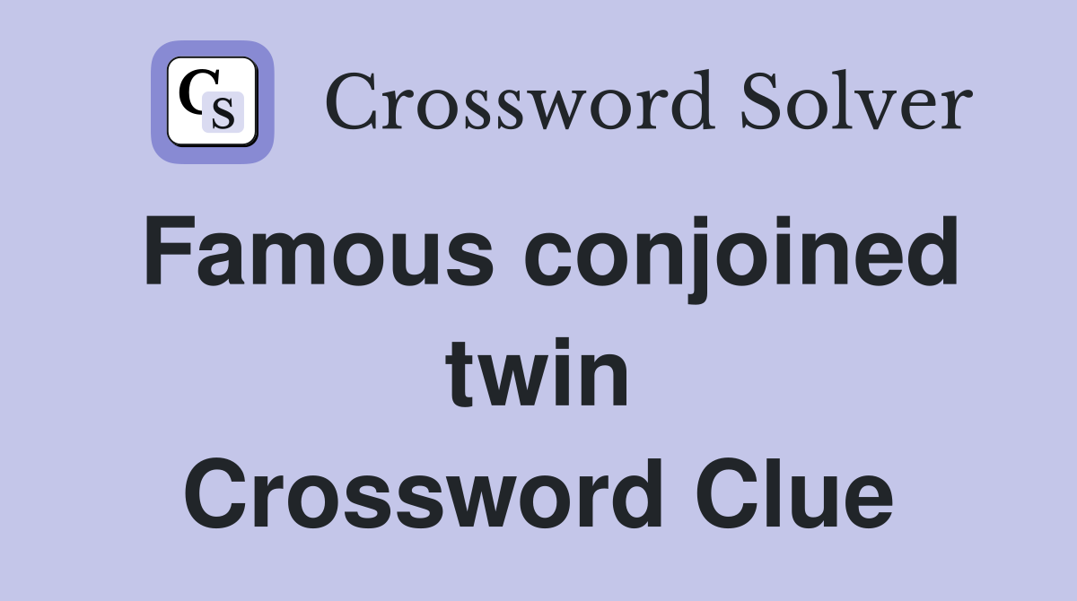 Famous conjoined twin Crossword Clue
