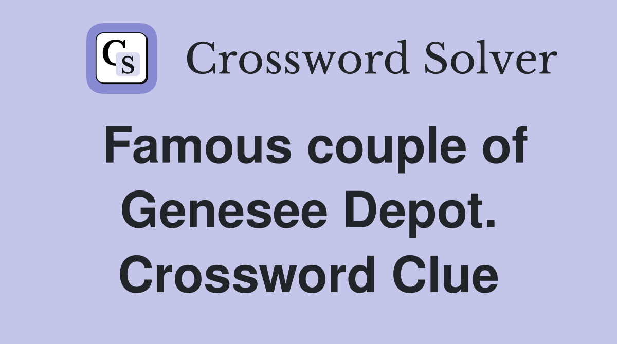 Famous couple of Genesee Depot. Crossword Clue