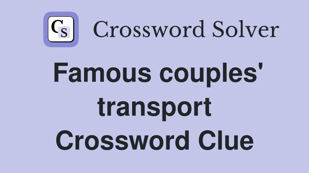 Famous couples' transport Crossword Clue