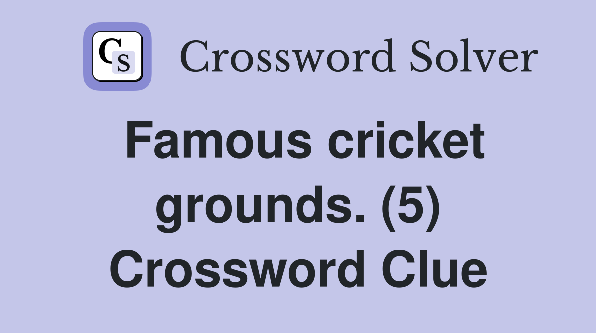 Famous cricket grounds. (5) Crossword Clue