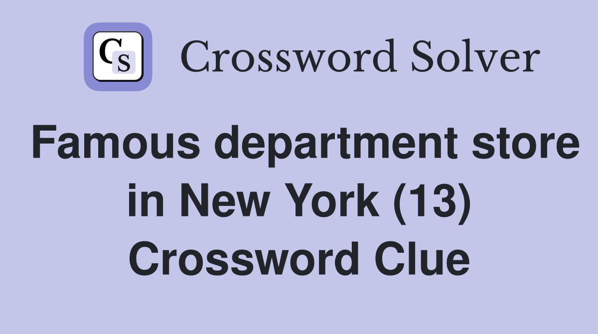 Famous department store in New York (13) Crossword Clue