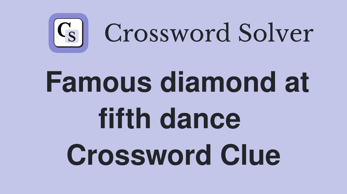Famous diamond at fifth dance  Crossword Clue
