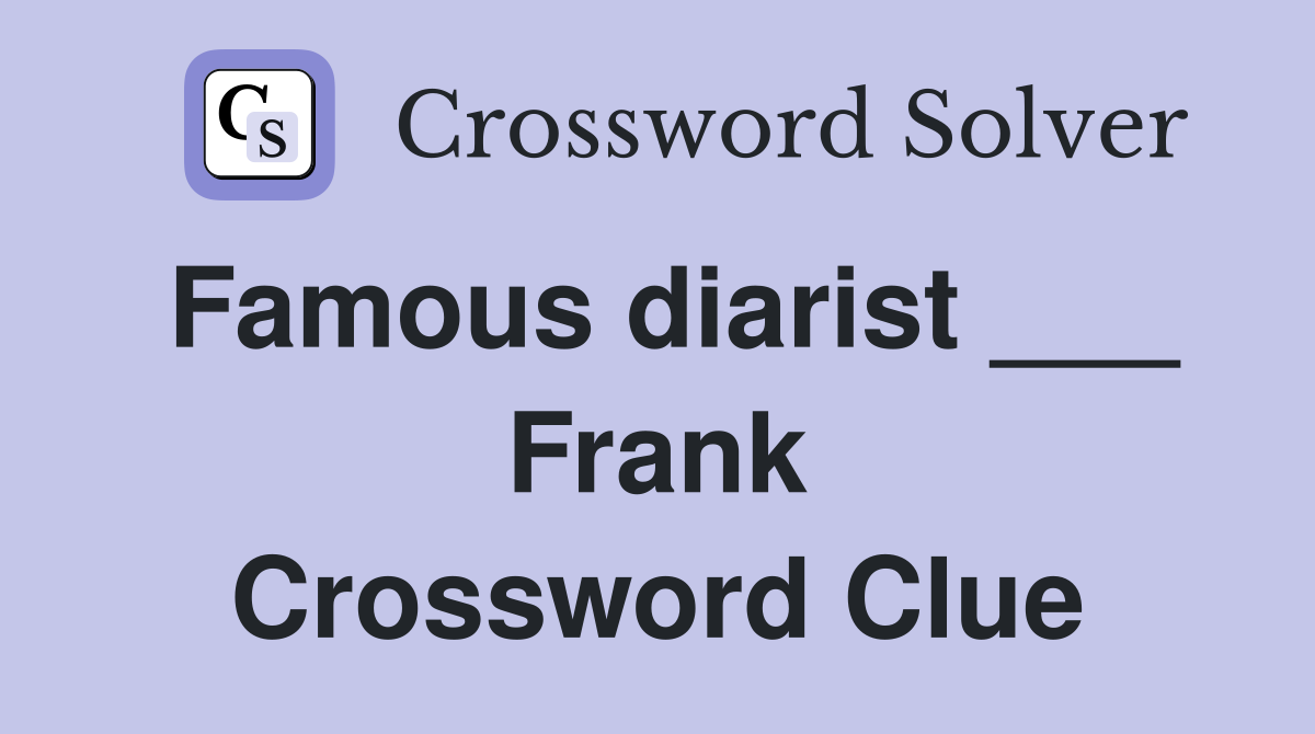 Famous diarist ___ Frank Crossword Clue