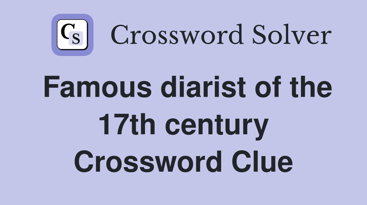 Famous diarist of the 17th century Crossword Clue