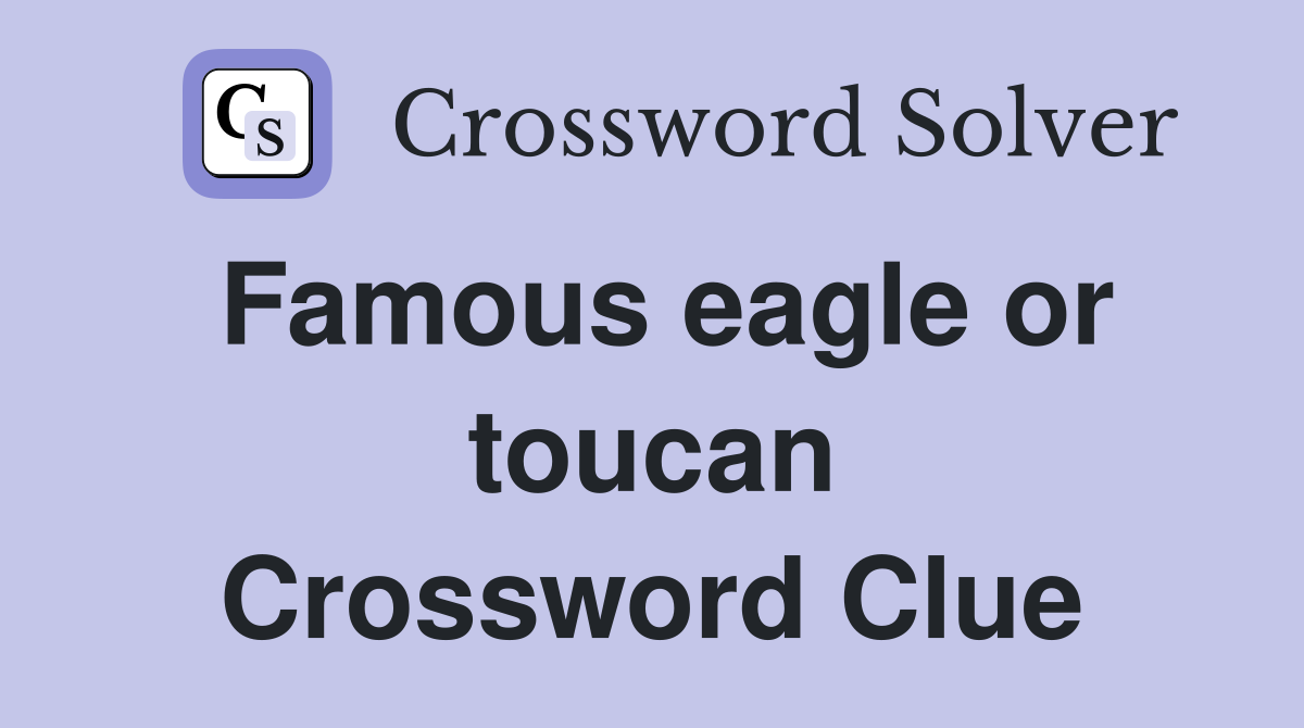 Famous eagle or toucan Crossword Clue