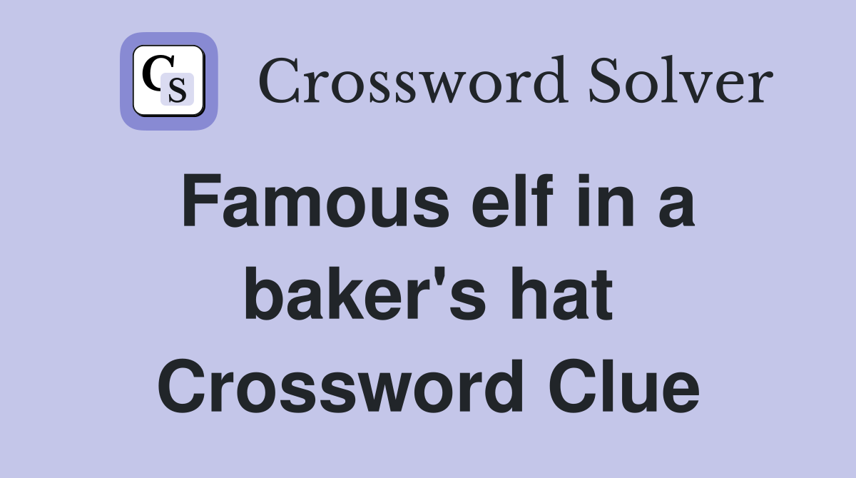 Famous elf in a baker's hat Crossword Clue