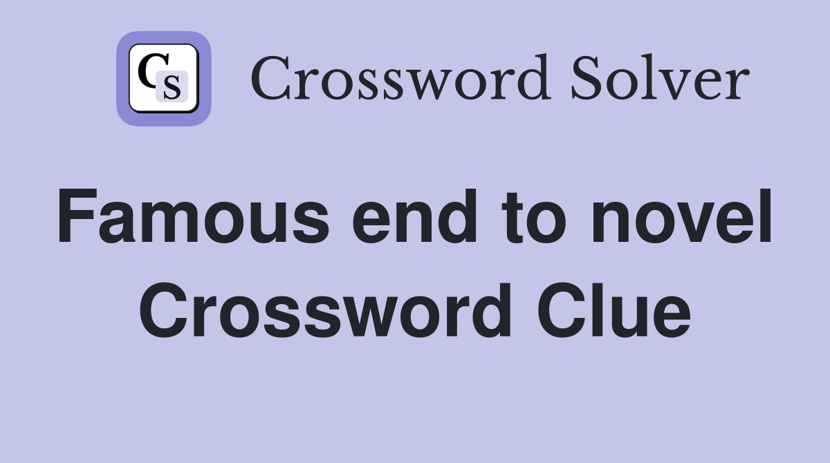 Famous end to novel  Crossword Clue
