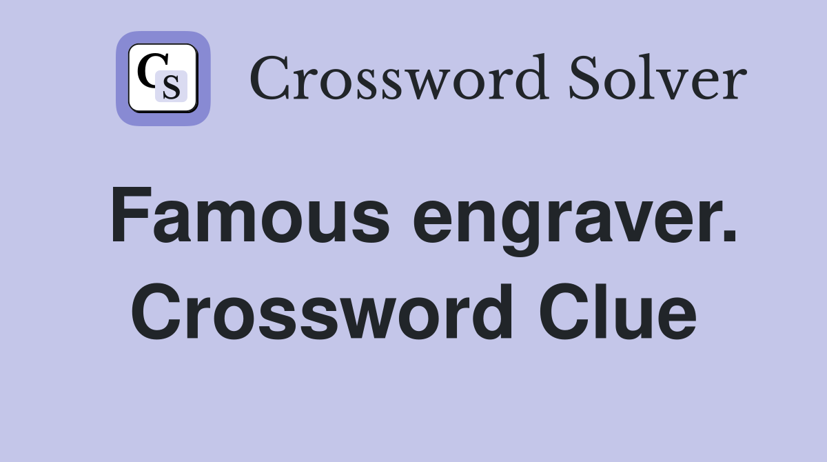 Famous engraver. Crossword Clue