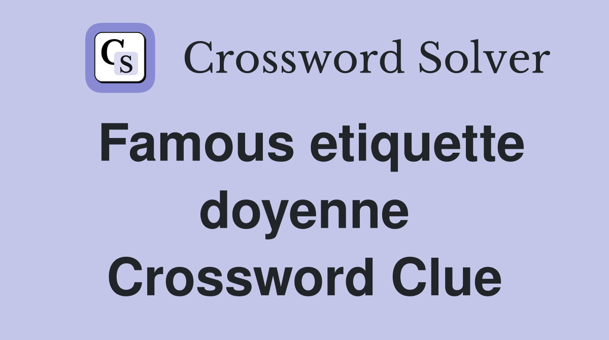Famous etiquette doyenne Crossword Clue