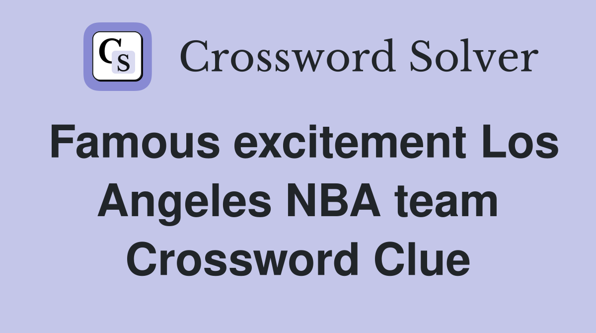 Famous excitement Los Angeles NBA team Crossword Clue
