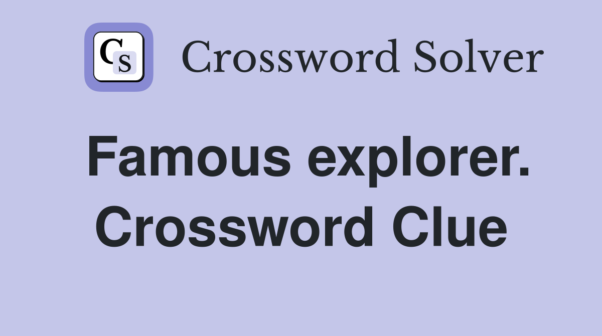 Famous explorer. Crossword Clue