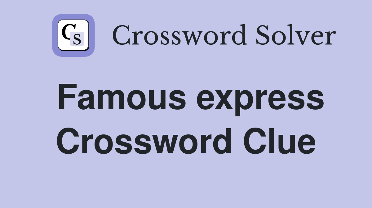 Famous express Crossword Clue