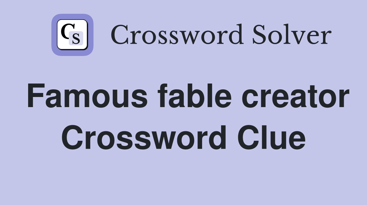 Famous fable creator Crossword Clue
