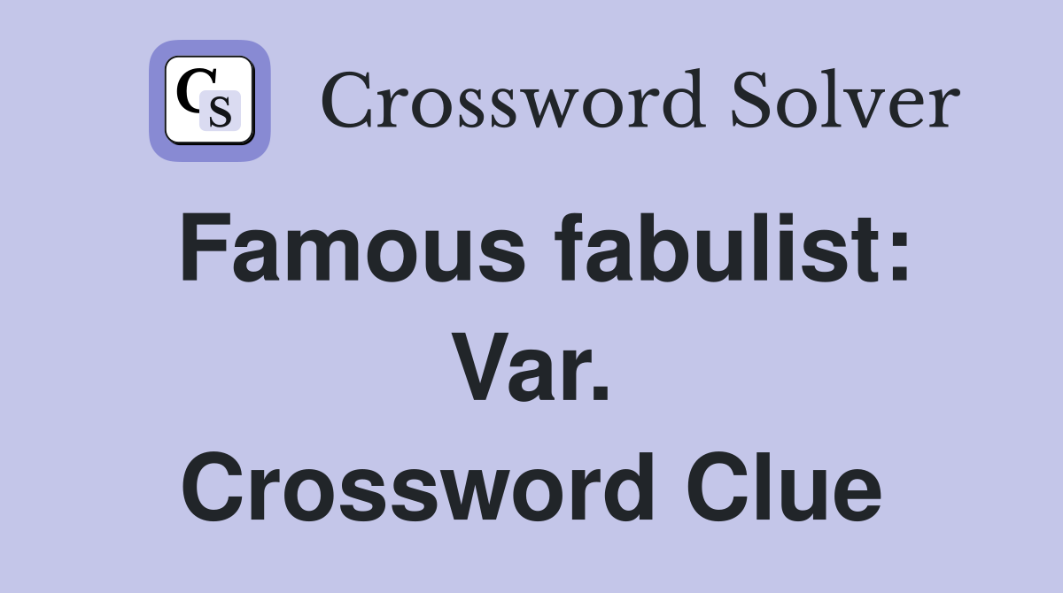 Famous fabulist: Var. Crossword Clue