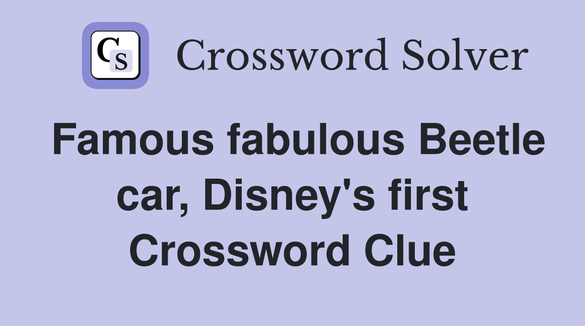 Famous fabulous Beetle car, Disney's first Crossword Clue