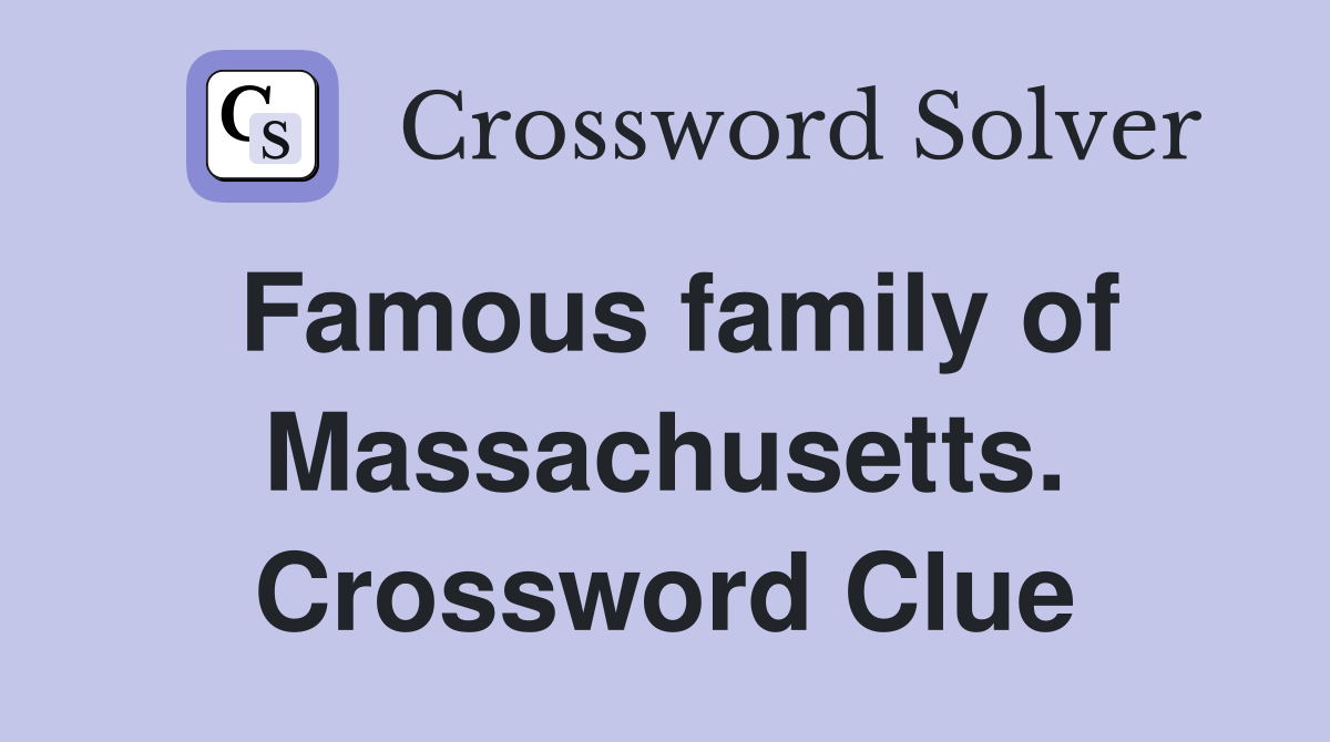 Famous family of Massachusetts. Crossword Clue
