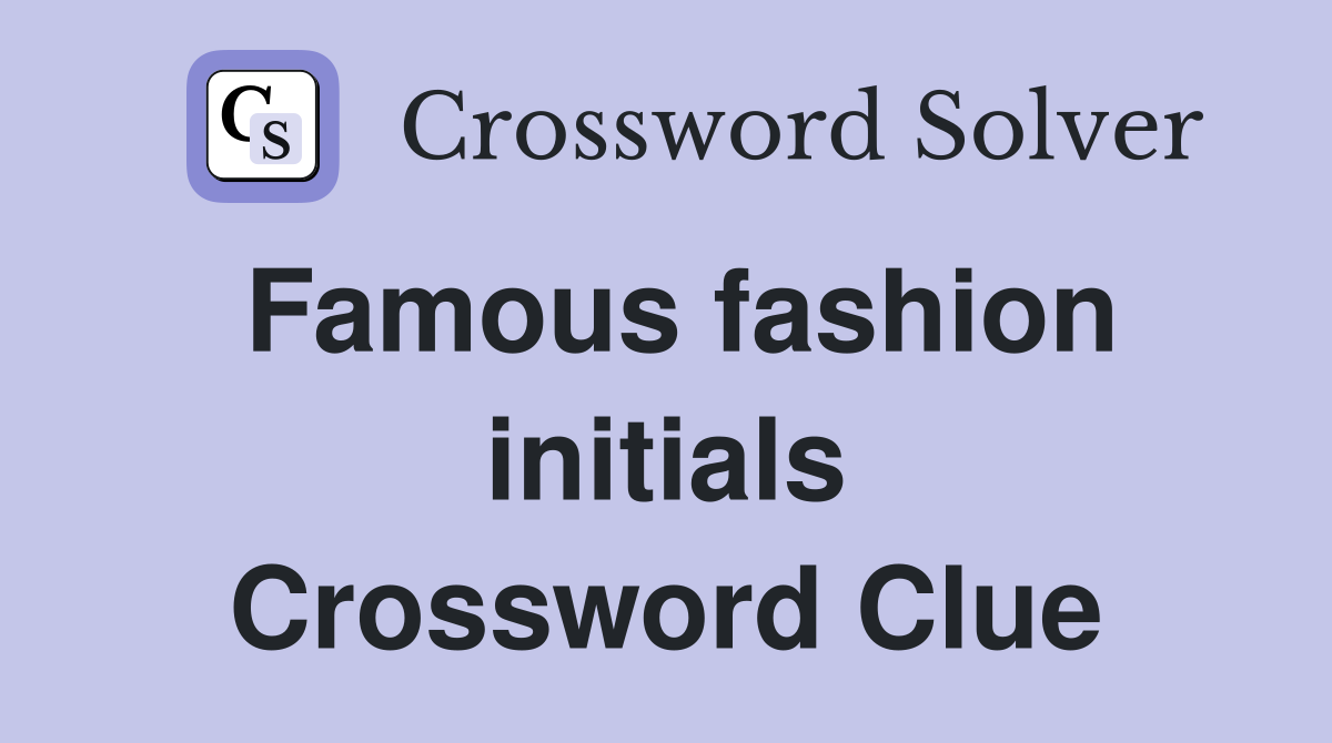 Famous fashion initials Crossword Clue