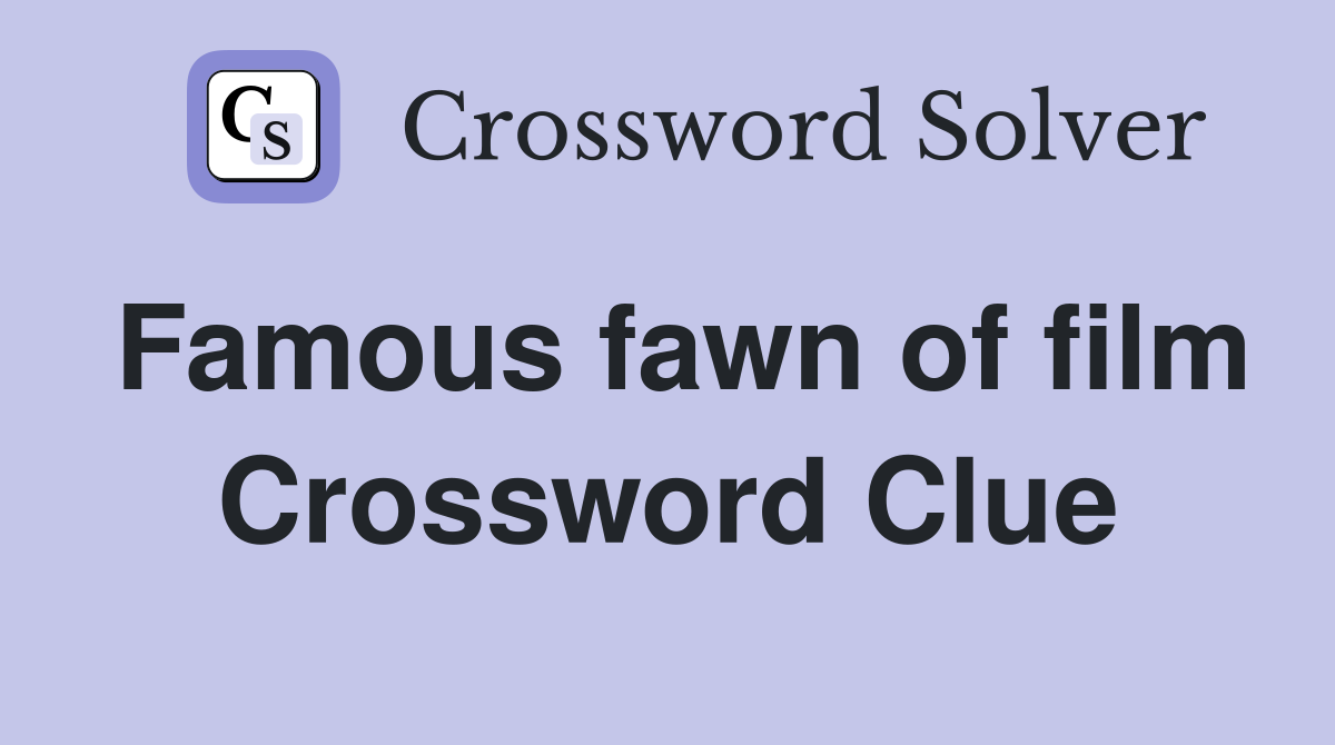 Famous fawn of film Crossword Clue
