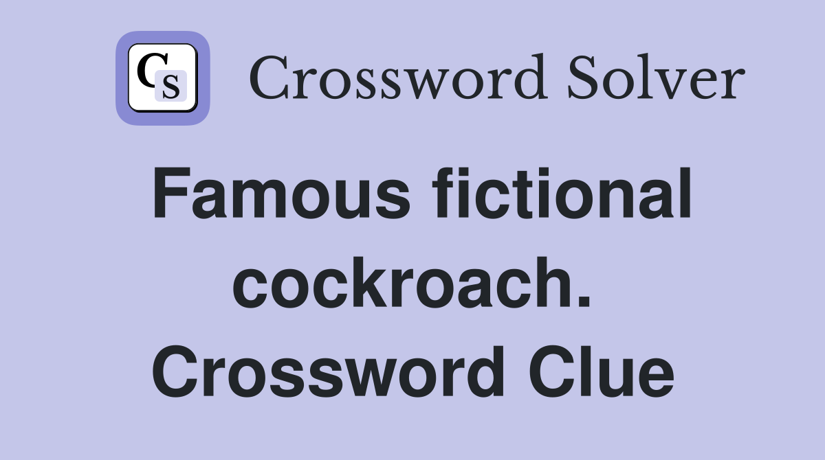 Famous fictional cockroach. Crossword Clue