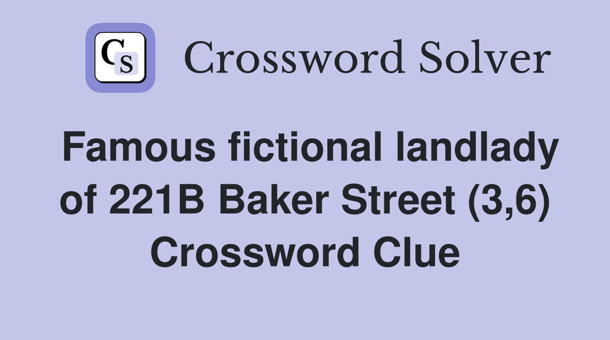 Famous fictional landlady of 221B Baker Street (3,6) Crossword Clue
