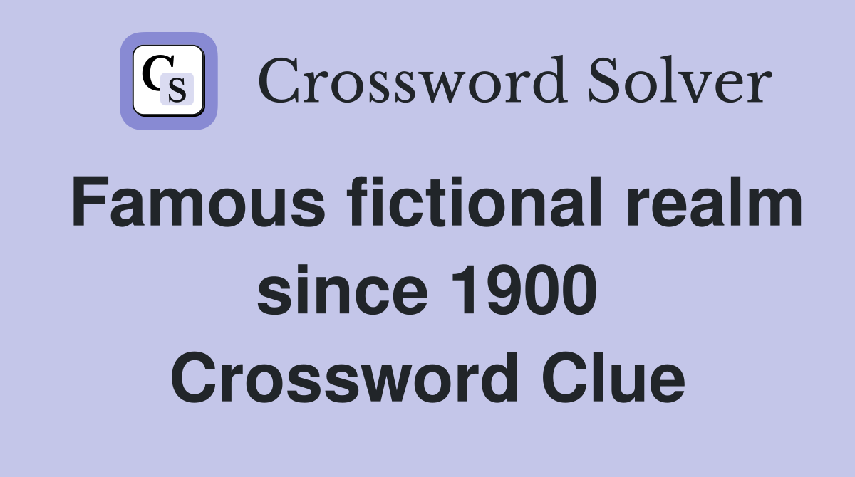 Famous fictional realm since 1900 Crossword Clue
