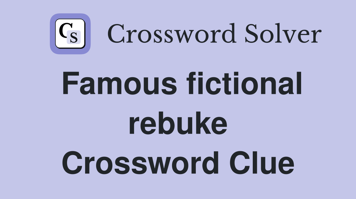 Famous fictional rebuke Crossword Clue