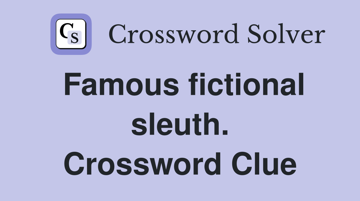 Famous fictional sleuth. Crossword Clue