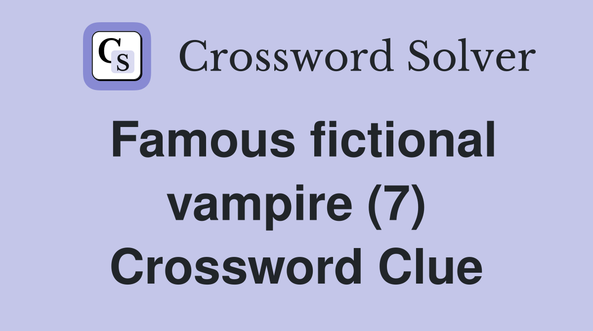Famous fictional vampire (7) Crossword Clue