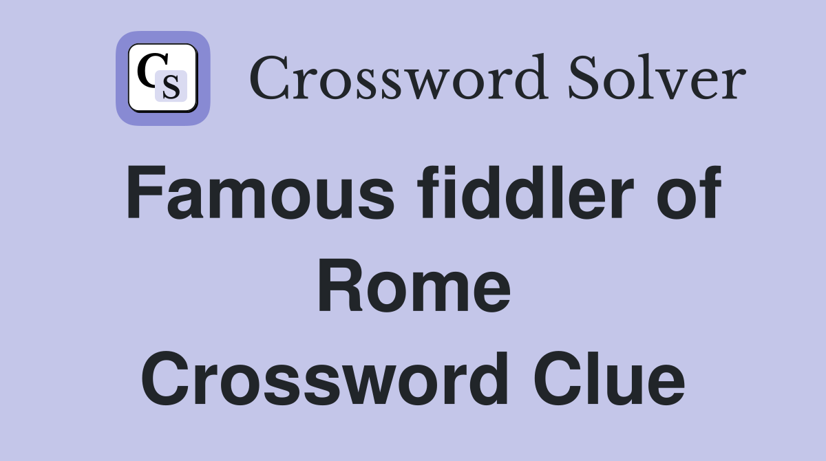 Famous fiddler of Rome Crossword Clue