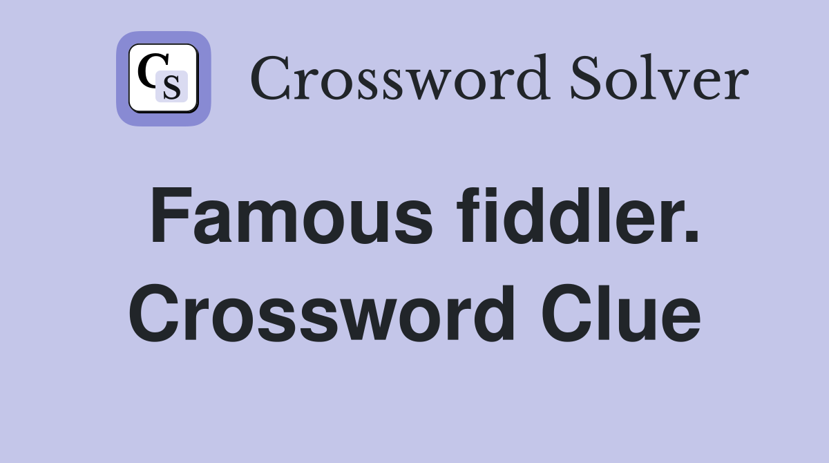 Famous fiddler. Crossword Clue